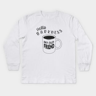 Hello Darkness my Old Friend Kids Long Sleeve T-Shirt